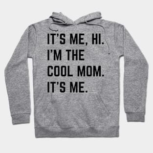 It's Me Hi I'm The Cool Mom It's Me v2 Hoodie